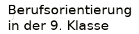 Berufsorientierung-Klasse-9